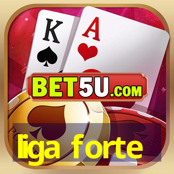 liga forte